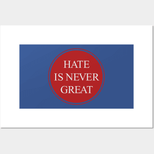 Hate Is Never Great Posters and Art